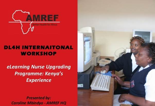 Distance Learning for Health Workshop: AMREF Kenya&#39;s e-Learning Nursi…